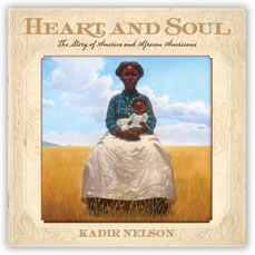 Heart and Soul by Artist/Author Kadir Nelson